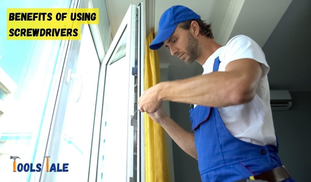 Benefits of Using Screwdrivers