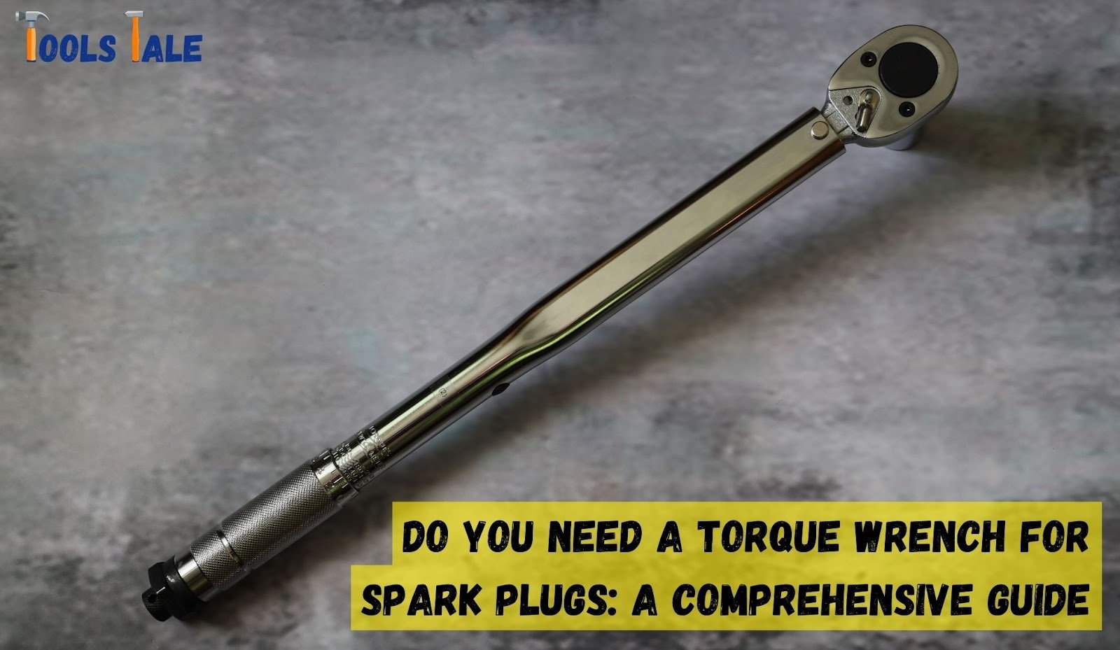 Do you need a torque wrench for spark plugs