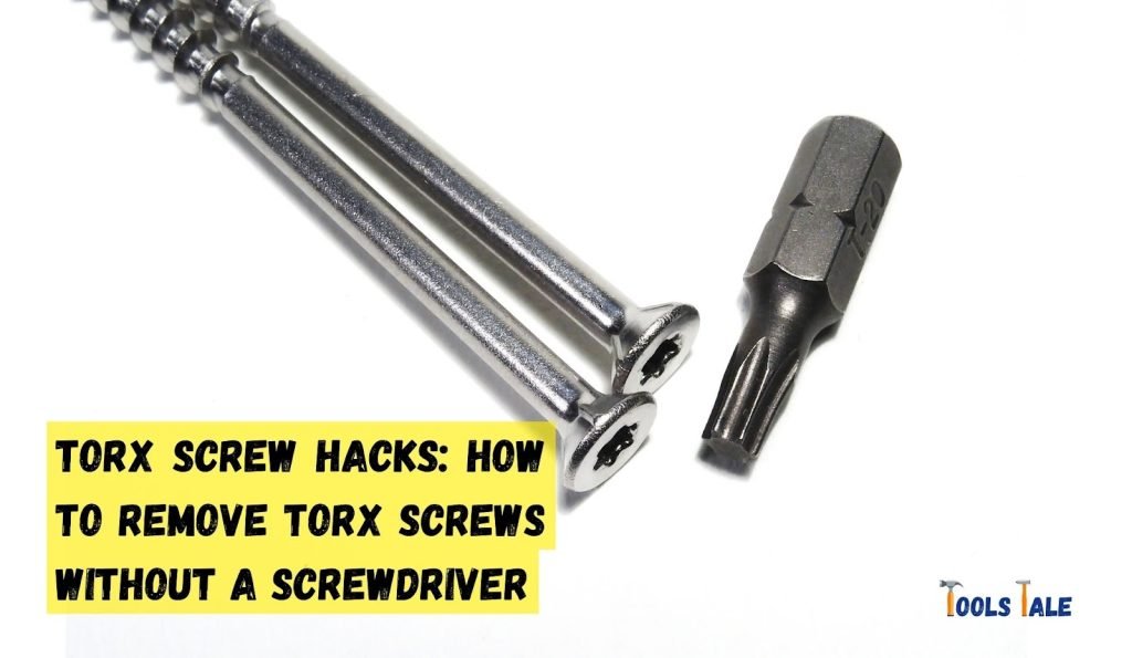 Torx Screw Hacks How to Remove Torx Screws Without a Screwdriver
