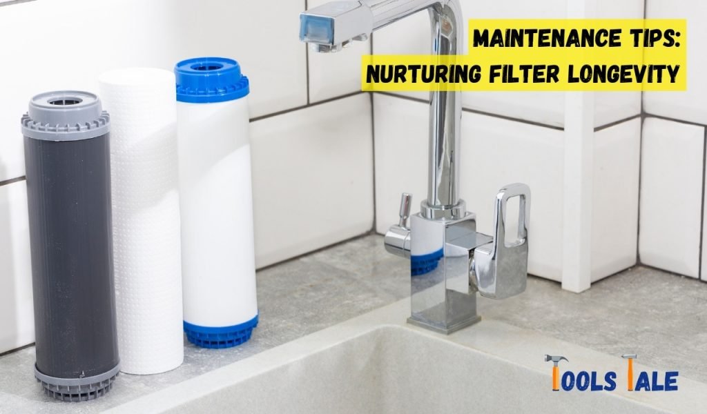 Maintenance Tips: Nurturing Filter Longevity