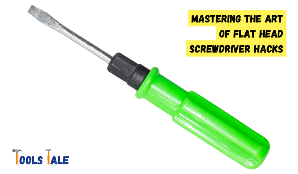 Method 1: Mastering the Art of Flat Head Screwdriver Hacks
