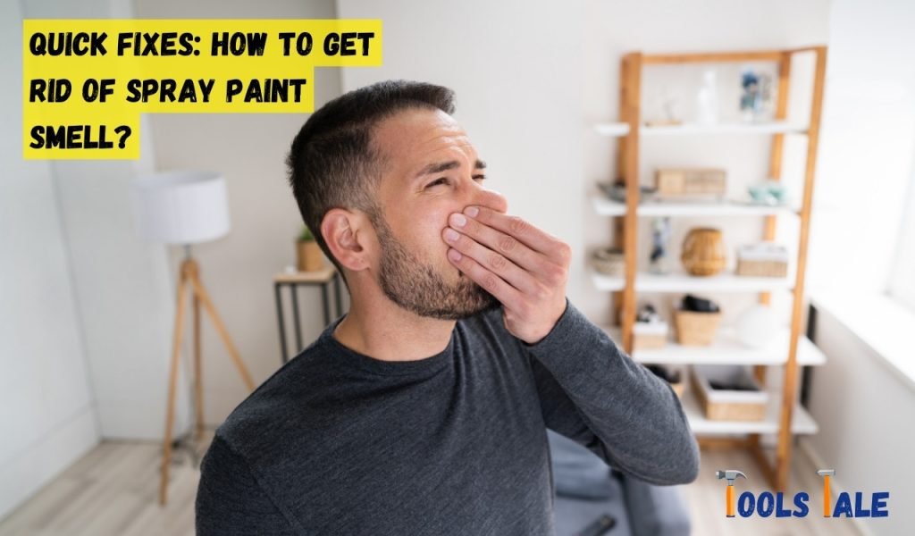 Quick Fixes: How to Get Rid of Spray Paint Smell?