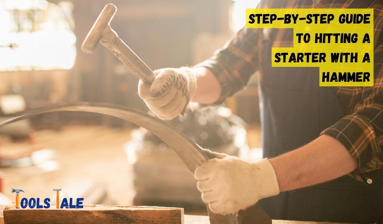 Where to Hit Starter with Hammer? 9 Easy Steps