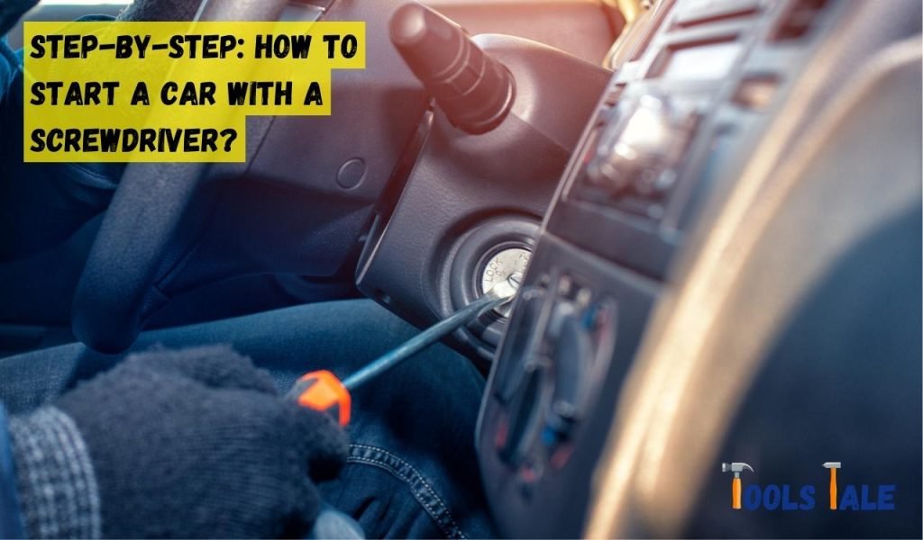 Step-by-Step: How to Start a Car With a Screwdriver?