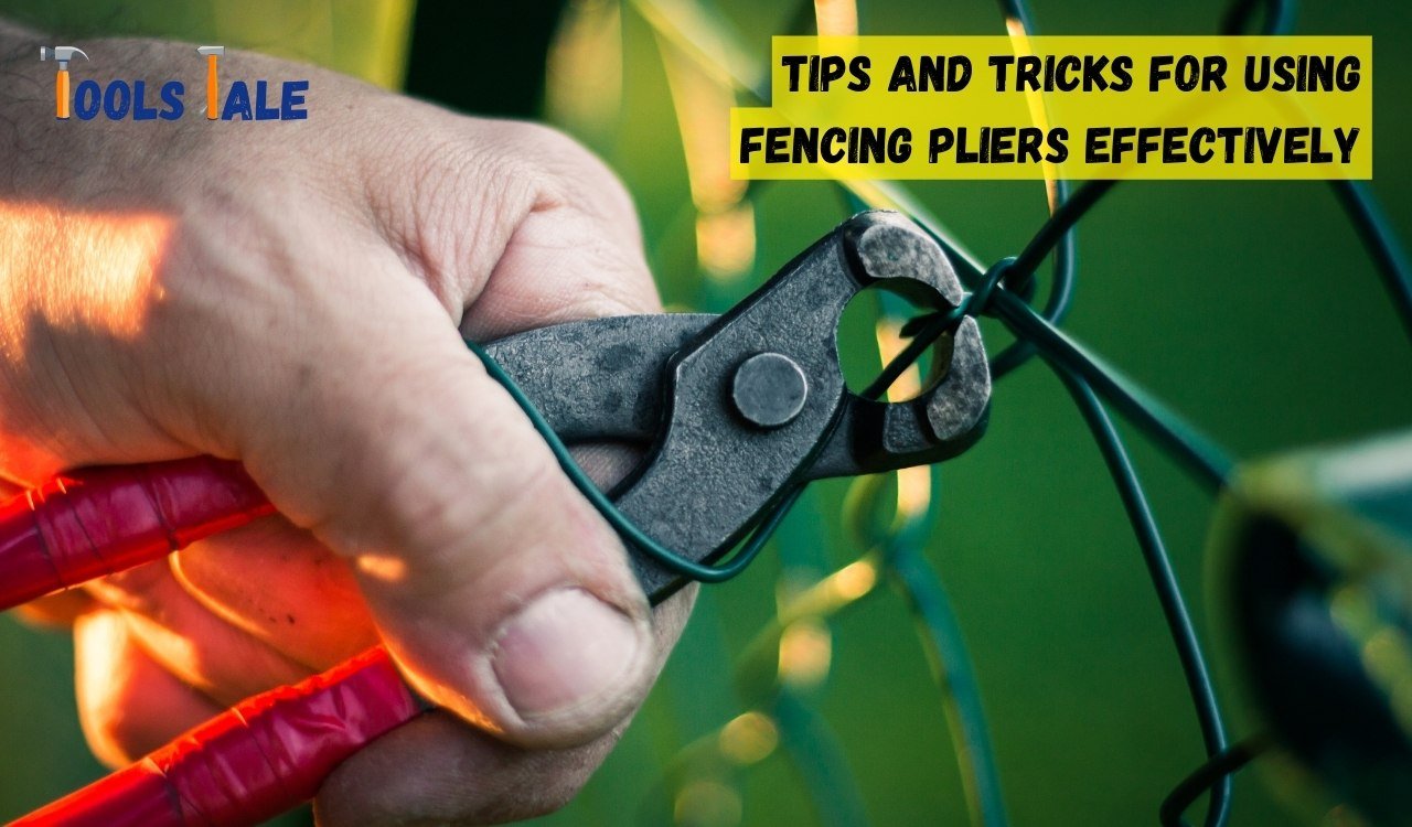How to Use Fencing Pliers? Safely and Efficiently