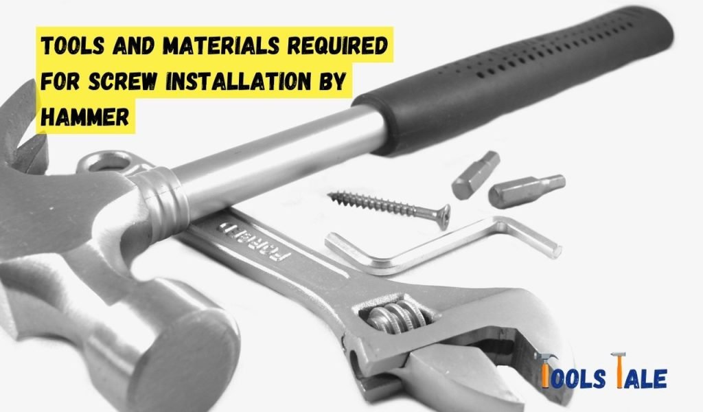 Tools and Materials Required for Screw Installation by Hammer