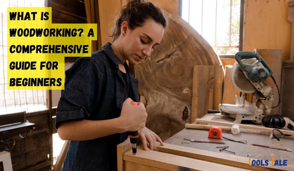 What is Woodworking? A Comprehensive Guide for Beginners