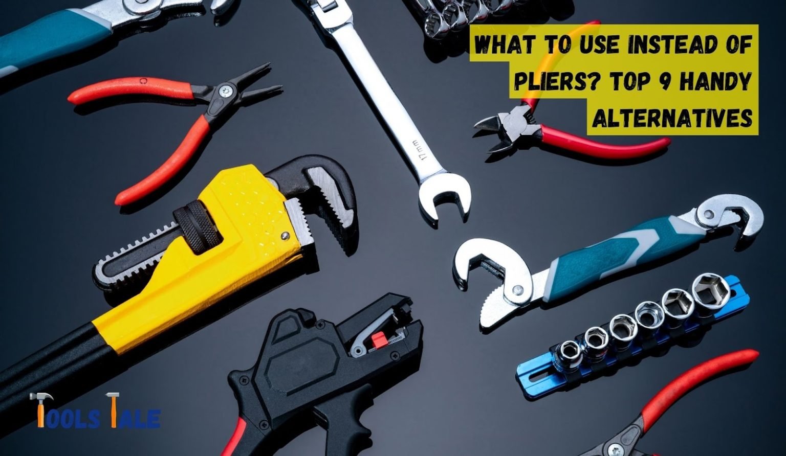 What to Use Instead of Pliers? Top 9 Handy Alternatives