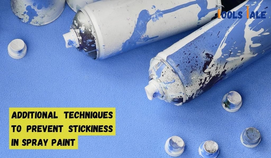 Additional Techniques to Prevent Stickiness in Spray Paint