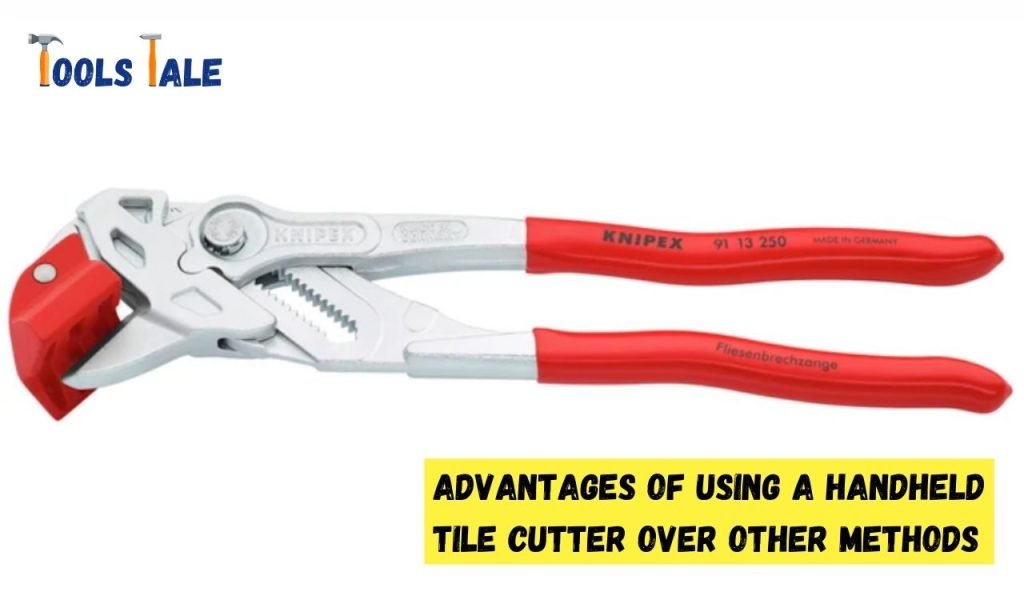 Advantages of Using a Handheld Tile Cutter Over Other Methods