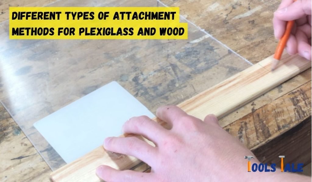 Different Types of Attachment Methods for Plexiglass and Wood
