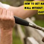 How to Get Nails Out of Wall Without Hammer