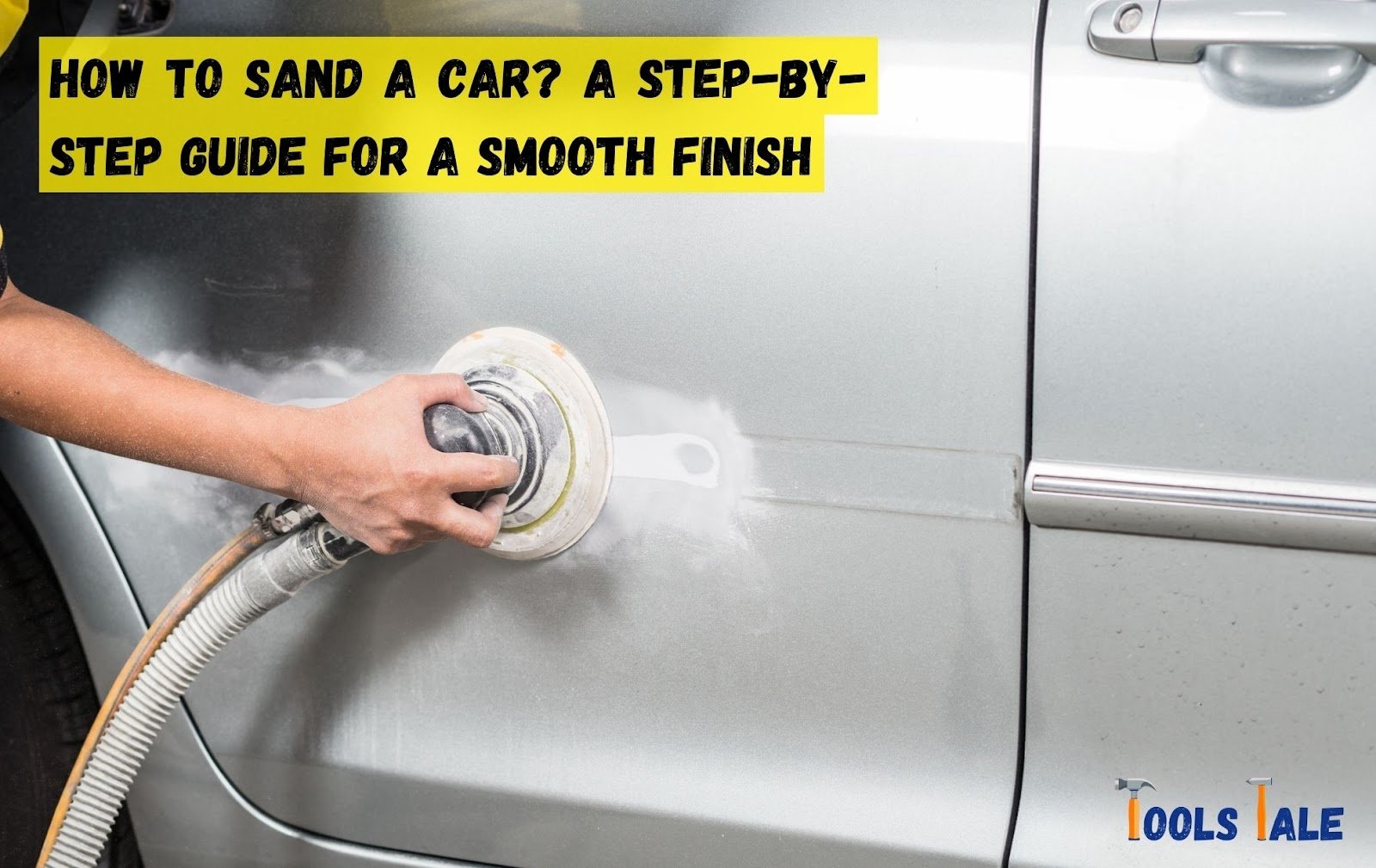 How to Sand a Car? A StepbyStep Guide for a Smooth Finish