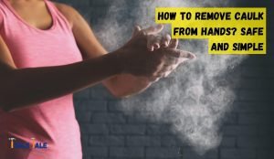How to remove caulk from hands