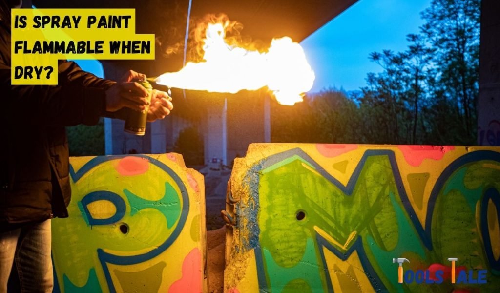 Is Spray Paint Flammable When Dry?
