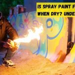 Is spray paint flammable when dry