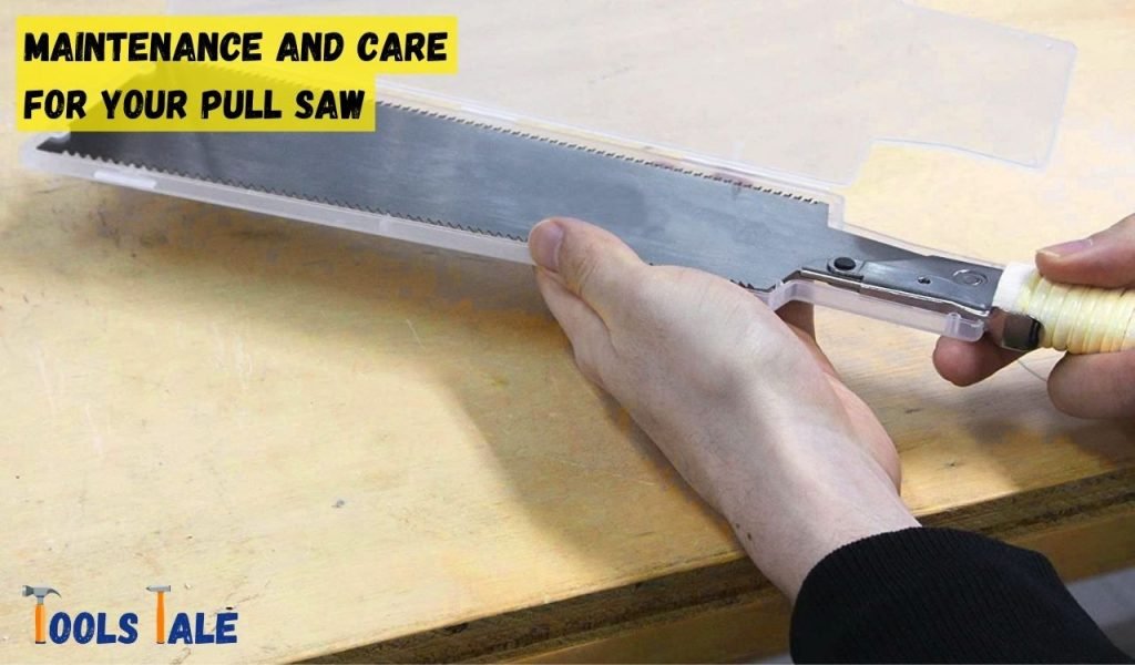 Maintenance and Care for Your Pull Saw