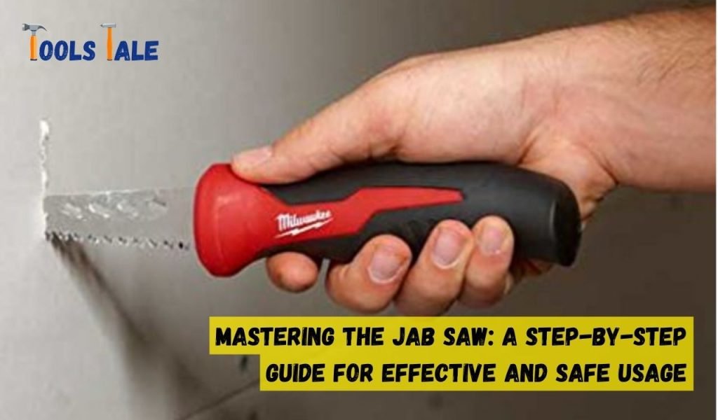 Mastering the Jab Saw: A Step-By-Step Guide for Effective and Safe Usage