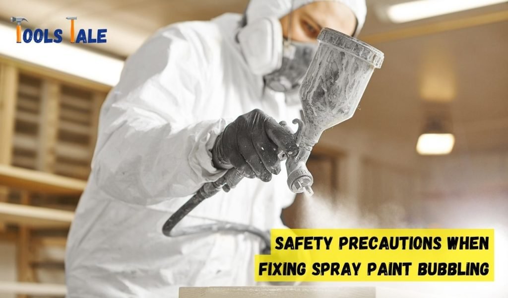 Safety Precautions When Fixing Spray Paint Bubbling