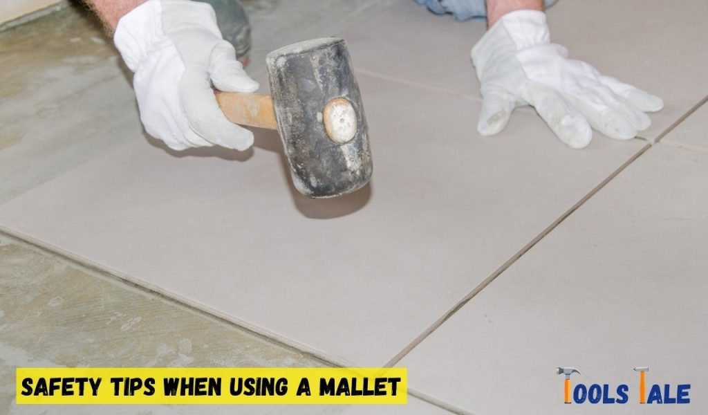Safety Tips When Using a Mallet