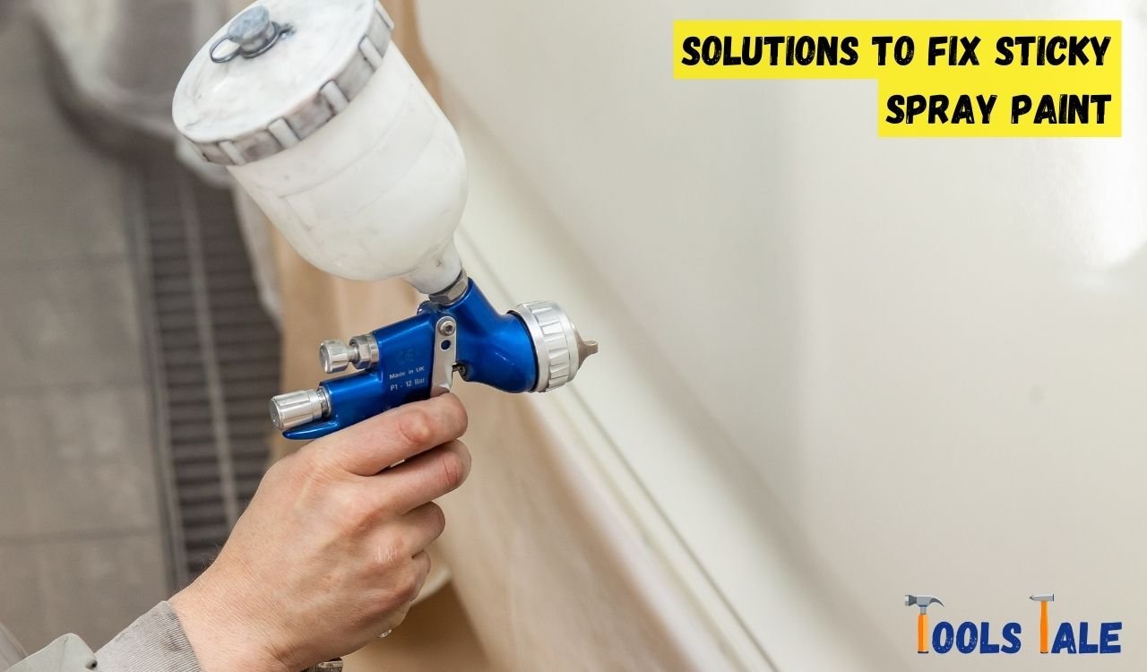 Why Is My Spray Paint Sticky? Causes and Solutions