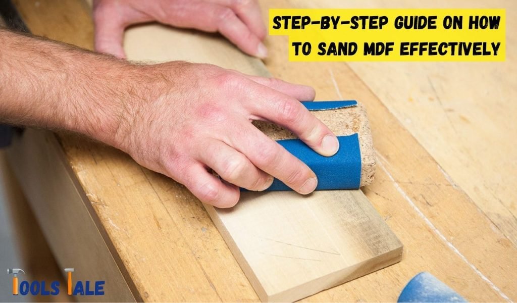 Step-By-Step Guide on How to Sand MDF Effectively