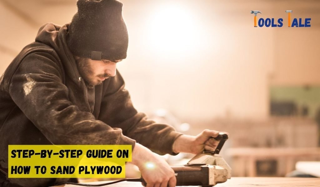 Step-by-Step Guide on How to Sand Plywood