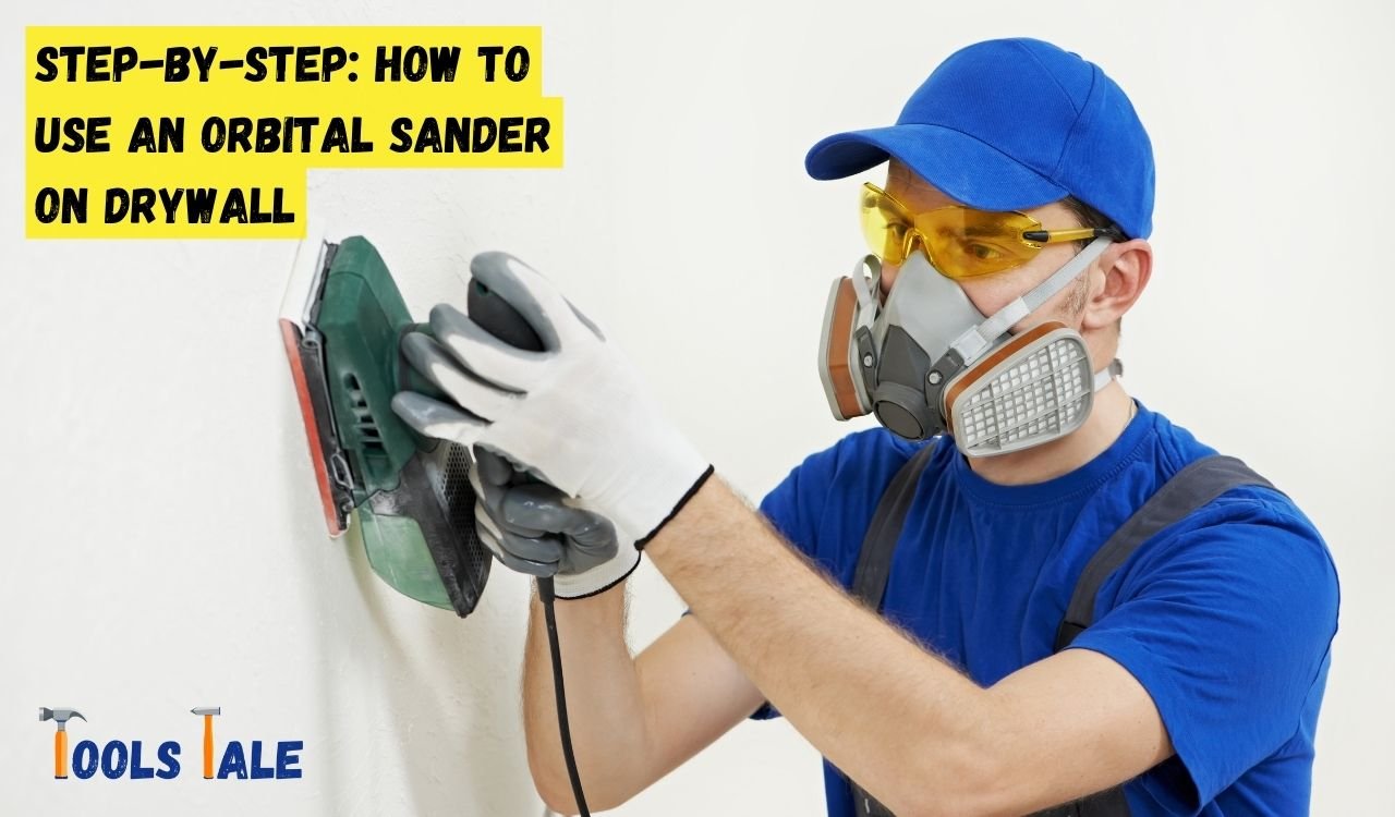 Can You Use Orbital Sander on Drywall? A Beginner's Guide