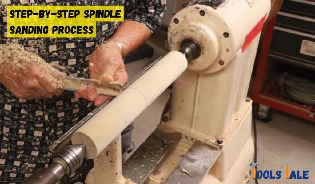 Step-by-Step Spindle Sanding Process