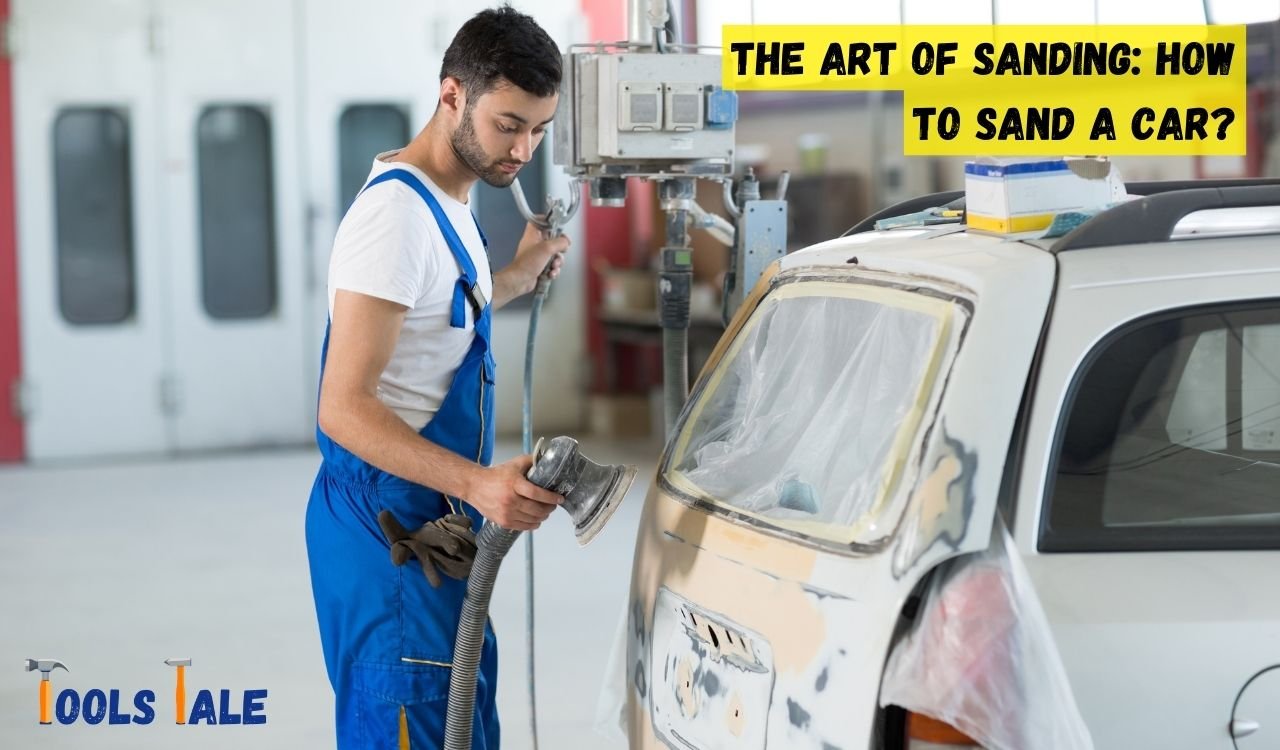 How to Sand a Car? A StepbyStep Guide for a Smooth Finish