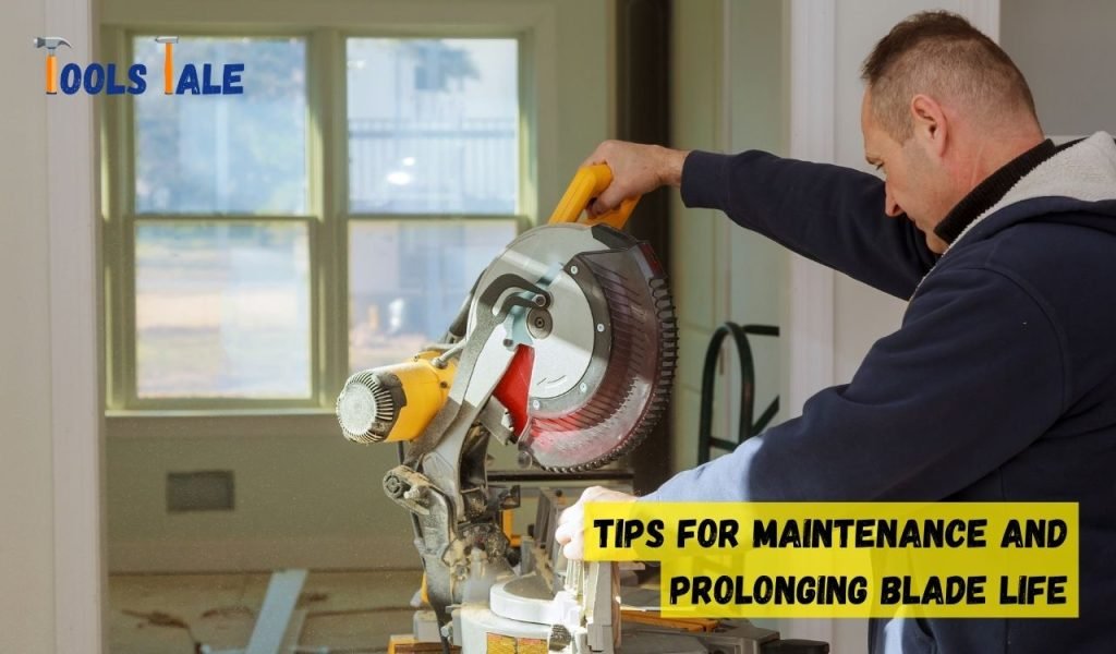 Tips for Maintenance and Prolonging Blade Life