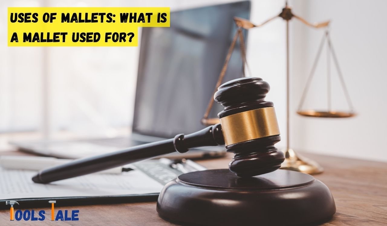 What Is a Mallet Used For? A Comprehensive Guide