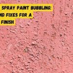 Why is My Spray Paint Bubbling