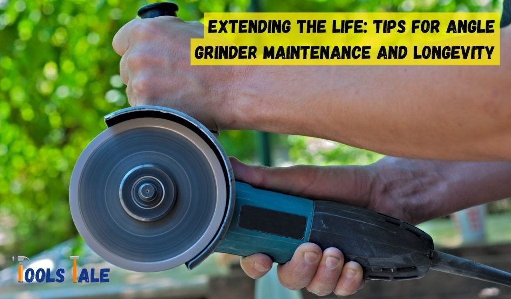 Extending the Life: Tips for Angle Grinder Maintenance and Longevity