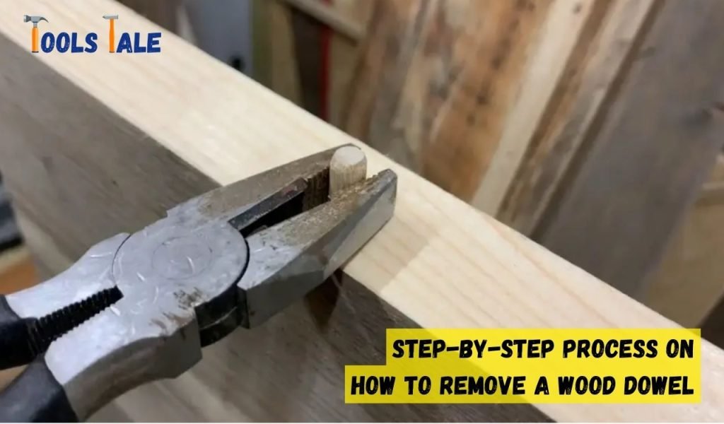 Step-By-Step Process on How to Remove a Wood Dowel