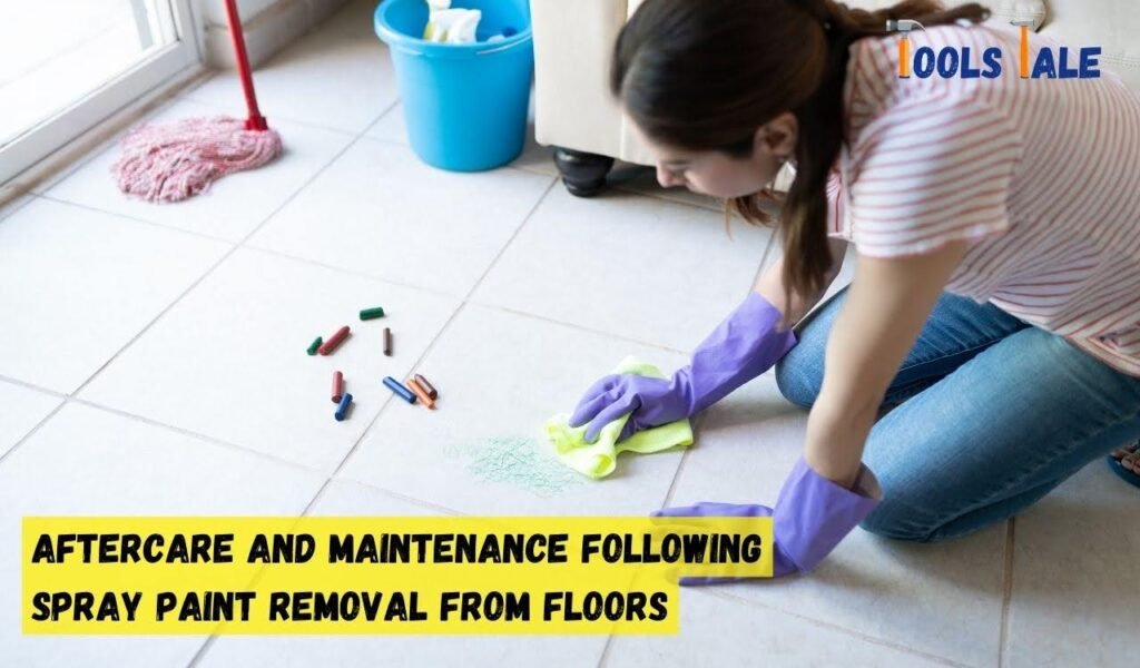 Aftercare and Maintenance Following Spray Paint Removal from Floors