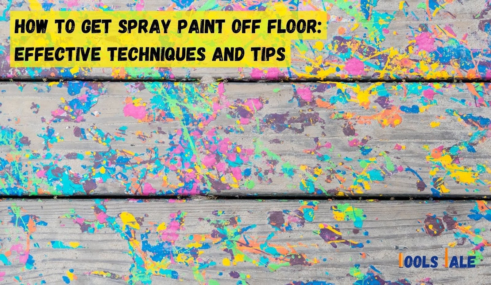 How to Get Spray Paint Off Floor Effective Techniques and Tips