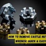 How to Remove Castle Nut Without Wrench