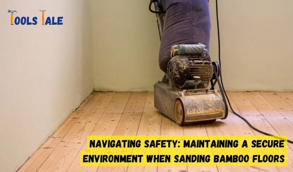 Navigating Safety: Maintaining a Secure Environment When Sanding Bamboo Floors
