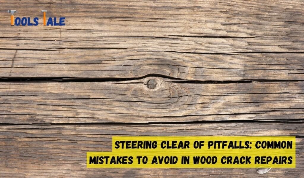 Steering Clear of Pitfalls: Common Mistakes to Avoid in Wood Crack Repairs
