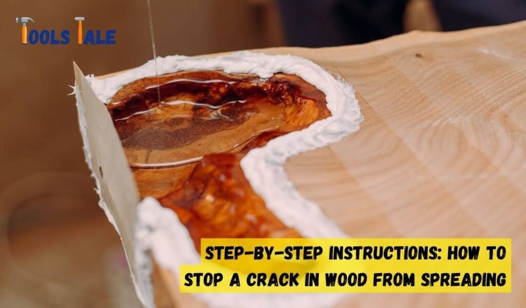 Step-by-Step Instructions: How to Stop a Crack in Wood from Spreading